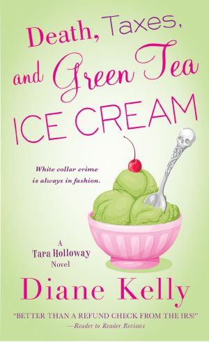 [Tara Holloway 06] • Death, Taxes, and Green Tea Ice Cream